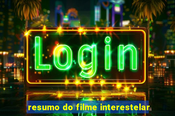 resumo do filme interestelar